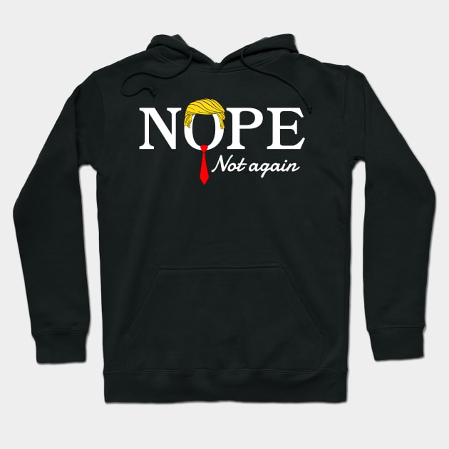 Nope Not Again Funny Trump Hoodie by StarMa